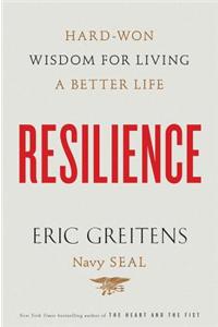 Resilience: Hard-Won Wisdom for Living a Better Life