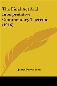 Final Act And Interpretative Commentary Thereon (1916)