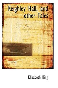 Keighley Hall, and Other Tales