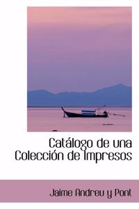 Catalogo de Una Coleccion de Impresos
