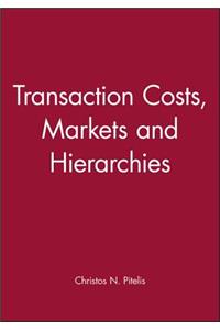 Transaction Costs, Markets and Hierarchies