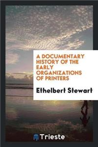 Documentary History of the Early Organizations of Printers
