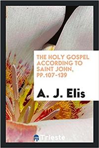 The holy Gospel according to saint John, pp.107-139