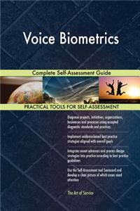 Voice Biometrics Complete Self-Assessment Guide