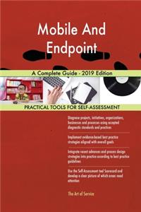 Mobile And Endpoint A Complete Guide - 2019 Edition