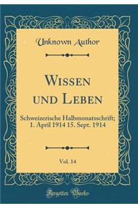 Wissen und Leben, Vol. 14: Schweizerische Halbmonatsschrift; 1. April 1914 15. Sept. 1914 (Classic Reprint)