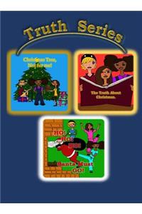 Truth Series: Christmas Tree, Not for Me!; Ho, Ho, Ho, Santa Must Go!; The Truth about Christmas.