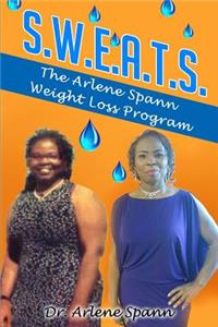 S.W.E.A.T.S. - The Arlene Spann Weight Loss Program
