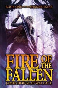 Fire of the Fallen: Book One of the Channelbane