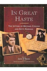 In Great Haste: The Letters of Michael Collins and Kitty Kiernan: The Letters of Michael Collins and Kitty Kiernan