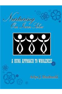 Nurturing Our Inner Selves, a Huna Approach to Wholeness