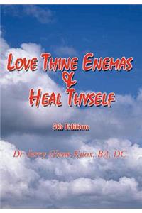 Love Thine Enemas & Heal Thyself