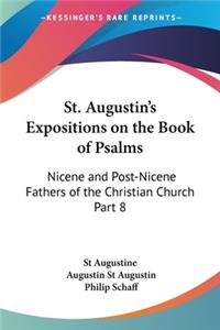St. Augustin's Expositions on the Book of Psalms
