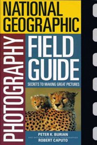 National Geographic Photographers Field Guide (National Geographic Photography Field Guides)