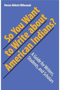 So You Want to Write about American Indians?