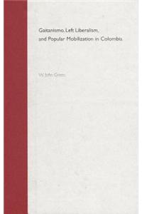 Gaitanismo, Left Liberalism and Popular Mobilization in Colombia