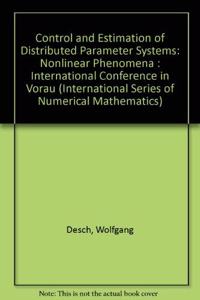 Control and Estimation of Distributed Parameter Systems: Nonlinear Phenomena : International Conference in Vorau