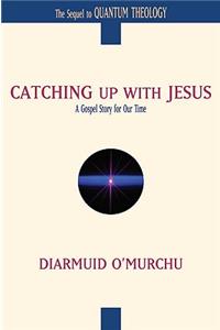 Catching Up with Jesus