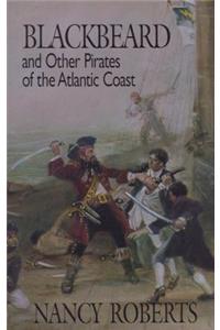 Blackbeard and Other Pirates of the Atlantic Coast