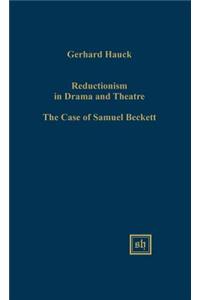 Reductionism in Drama and the Theater