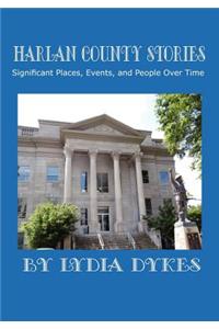 Harlan County Stories: Significant Places, People & Events Over Time