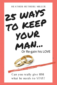 25 Ways to Keep Your Man