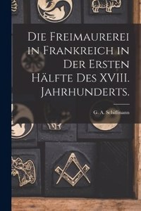 Freimaurerei in Frankreich in der ersten Hälfte des XVIII. Jahrhunderts.