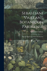 Sebastiani Vaillant Botanicon Parisiense