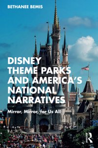 Disney Theme Parks and America’s National Narratives