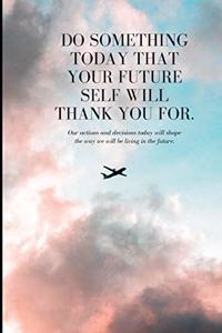 Do Something Today That Your Future Self Will Thank You for