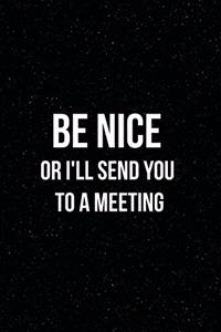 Be Nice or I'll Send You to a Meeting
