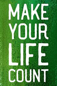 Make Your Life Count