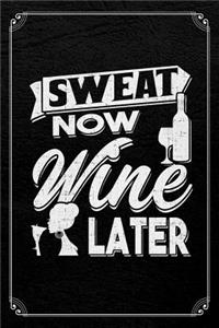 Sweat Now Wine Later