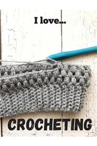 I Love Crocheting
