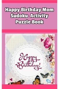 Happy Birthday Mom Sudoku Activity Puzzle Book