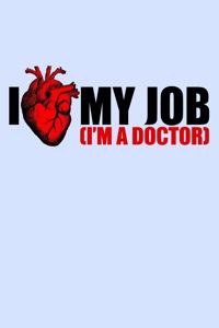 I Heart My Job I'm A Doctor