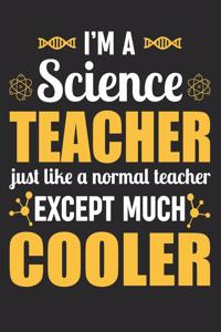 I'm A Science Teacher Just Like A Normal Teacher Except Much Cooler