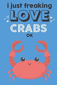 I Just Freaking Love Crabs Ok