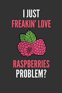 I Just Freakin' Love Raspberries