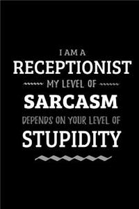 Receptionist - My Level of Sarcasm Depends On Your Level of Stupidity