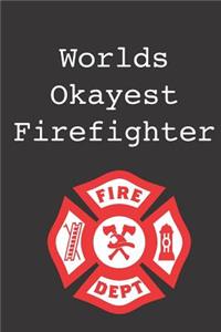 Worlds Okayest Firefighter