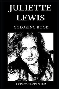 Juliette Lewis Coloring Book: Legendary Academy Award and Famous Golden Globe Awards Nominee, Natural Born Killer Star and Movie Icon Inspired Adult Coloring Book