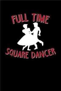 Full Time Square Dancer