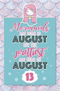 Mermaids Are Born In August But The Prettiest Are Born On August 13