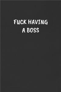 Fuck Having a Boss