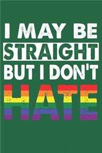 I May Be Straight But I Don't Hate
