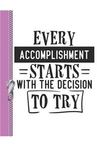 Every Accomplishment Starts with the Decision to Try