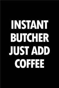 Instant Butcher Just Add Coffee