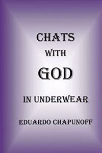 Chats with God in Underwear