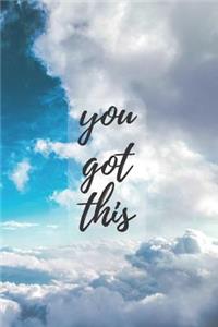 You Got This: You Got This Notebook - Inspirational and motivational notebook with great sky cover, 110 blank lined pages, cute gift for Women and Girls. 6x9 Coll